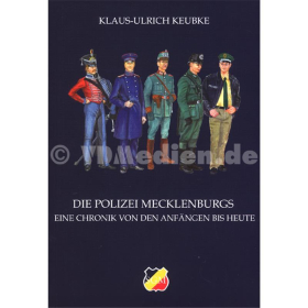 Die Polizei Mecklenburgs - Eine Chronik von den Anf&auml;ngen bis heute