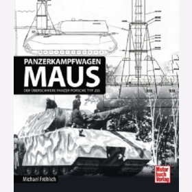 Kampfpanzer Maus - Der &uuml;berschwere Panzer Porsche Typ 205