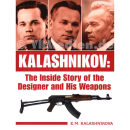 Kalashnikov: The Inside Story of the Designer and his...