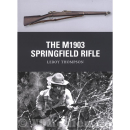 The M1903 Springfield Rifle - (Osprey Weapon 23) - Thompson