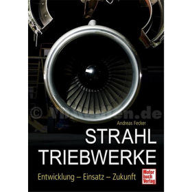 Strahltriebwerke, Entwicklung - Einsatz - Zukunft - A. Fecker