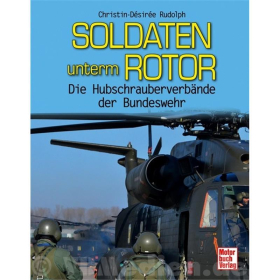 Soldaten unterm Rotor - Die Hubschrauberverb&auml;nde der Bundeswehr