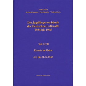 Die Jagdfliegerverb&auml;nde der Deutschen Luftwaffe 1934 bis 1945 Teil 12/II Einsatz im Osten 4.2. bis 31.12.1943 - Jochen Prien