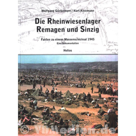 Die Rheinwiesenlager 1945 in Remagen und Sinzig - Fakten zu einem Massenschicksal 1945 - Eine Dokumentation - G&uuml;ckelhorn / Kleemann