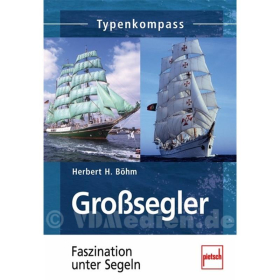 Gro&szlig;segler - Faszination unter Segeln - Typenkompass - H. H. B&ouml;hm