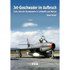 Kropf: Jet-Geschwader im Aufbruch: erste Jets in Luftwaffe und Marine