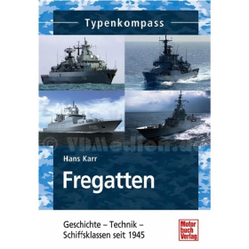 Fregatten - Geschichte - Technik - Schiffsklassen seit 1945 - Typenkompass - H. Karr