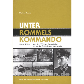 Unter Rommels Kommando - Von den W&uuml;sten Nordafrikas bis an die Str&auml;nde der Normandie - H&ouml;ller / Reisner