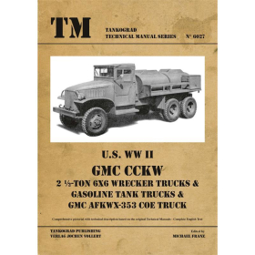 GMC Wrecker Trucks, Gasoline Tank Trucks and AFKWX-353 COE Truck - U.S. WW II - Tankograd Technical Manual Series 6027