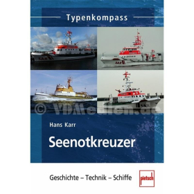 Seenotkreuzer - Geschichte - Technik - Schiffe - Typenkompass