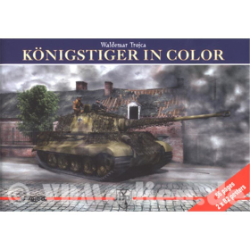 K&ouml;nigstiger in Color (inkl. 2 Poster) - W. Trojca Panzer Tank Modellbau