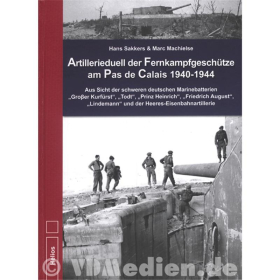Artillerieduell der Fernkampfgeschütze am Pas de Calais 1940-1944 - H. Sakkers & M. Machielse
