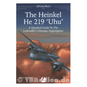 The Heinkel He 219 &quot;Uhu&quot; ? A Detailed Guide To The Luftwaffe?s Ultimate Nightfighter - Richard A. Franks