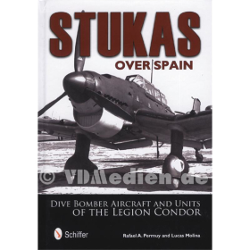 Stukas over Spain - Dive Bomber Aircraft and Units of the Legion Condor - Rafael A. Permuy / Lucas Molina
