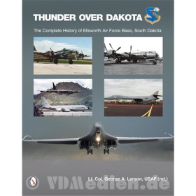 Thunder over Dakota - The Complete History of Ellsworth Air Force Base, South Dakota - G. A. Larson