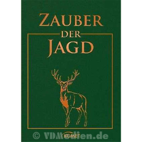 Zauber der Jagd Meisterwerke der Jagdliteratur Jagdmalerei und Naturfotografie