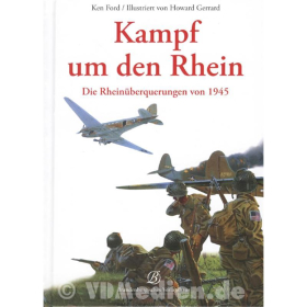 Kampf um den Rhein - Die Rhein&uuml;berquerungen von 1945 - K. Ford / H. Gerrard