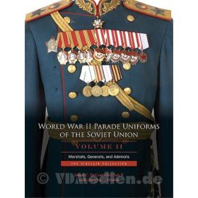 World War II Parade Uniforms of the Soviet Union - Volume 2: Marshals, Generals, and Admirals
