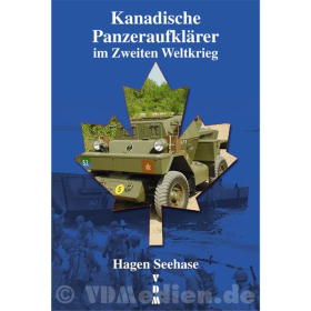 Kanadische Panzeraufkl&auml;rer im Zweiten Weltkrieg - Hagen Seehase