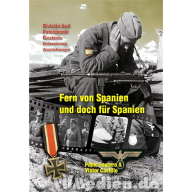 Fern von Spanien und doch f&uuml;r Spanien - Divisi&oacute;n Azul - Geschichte Uniformierung Auszeichnungen