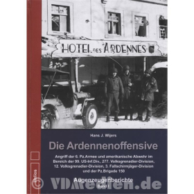 Die Ardennenoffensive - Augenzeugenberichte Band I - Hans J. Wijers