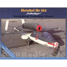 Heinkel He 162 &quot;Volksj&auml;ger&quot; - Entwicklung - Produktion - Einsatz / A. Hiller
