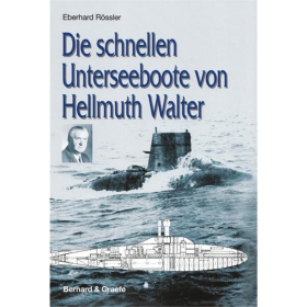 Die schnellen Unterseeboote von Hellmuth Walter - E. R&ouml;ssler