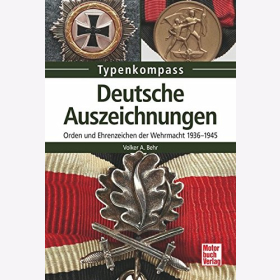 Typenkompass - Deutsche Auszeichnungen - Orden und Ehrenzeichen der Wehrmacht 1936-1945 - Volker A. Behr