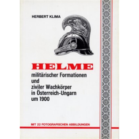 Helme milit&auml;rischer Formationen und ziviler Wachk&ouml;rper in &Ouml;sterreich-Ungarn um 1900
