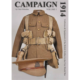 Campaign Volume 1: 1914 - Uniforms &amp; Equipment of the British Servicemen in the First World War