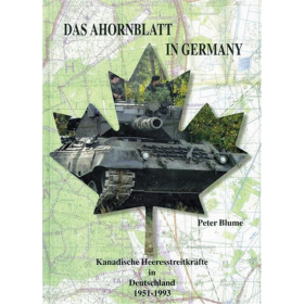 Das Ahornblatt in Germany - Kanadische Heeresstreitkr&auml;fte in Deutschland 1951-1993
