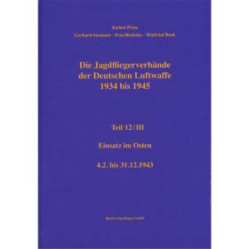 Die Jagdfliegerverb&auml;nde der Deutschen Luftwaffe 1934 bis 1945 Teil 12/III Einsatz im Osten 4.2. bis 31.12.1943