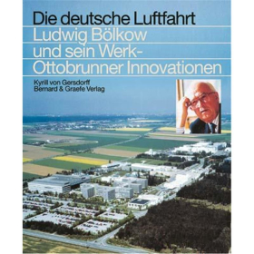 Gersdorff Ludwig B&ouml;lkow und sein Werk - Ottobrunner Innovationen - Die deutsche Luftfahrt 12