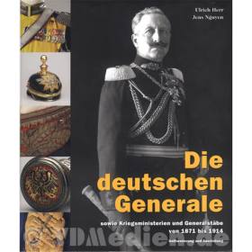 Die deutschen Generale sowie Kriegsministerien und Generalst&auml;be von 1871 bis 1914 - Uniformierung und Ausr&uuml;stung