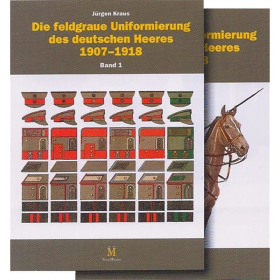 Die feldgraue Uniformierung des deutschen Heeres 1907-1918 (Band 1 &amp; 2)