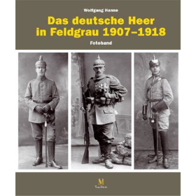 Das deutsche Heer in Feldgrau 1907-1918 (Fotoband)