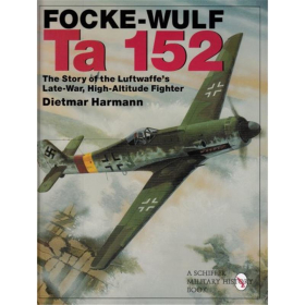 Focke-Wulf Ta 152, The Story of the Luftwaffes Late-War, High Attitude Fighter