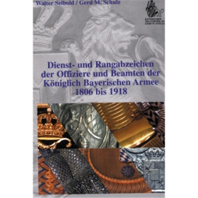 Dienst- und Rangabzeichen der Offiziere und Beamte der K&ouml;niglich Bayerischen Armee 1806 bis 1918