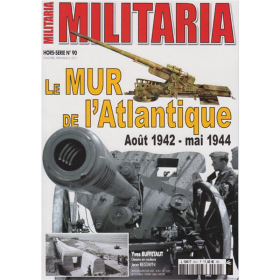 Der Atlantikwall - Le Mur de lAtlantique ao&ucirc;t 1942 - mai 1944 (Militaria Magazine Hors-Serie Nr. 90)