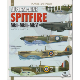 Supermarine Spitfire Mk I - Mk II - MK V / Volume 1 - Planes and Pilots 19