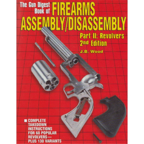 The Gun Digest Book of Firearms Assembly/Disassembly Part II: Revolvers - 2nd Edition