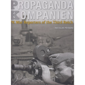F&eacute;rard: Propaganda Kompanien - PK War Reporters of the Third Reich