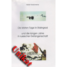 Die letzten Tage in Stalingrad und die langen Jahre in russischer Gefangenschaft