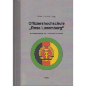 Offiziershochschule &quot;Rosa Luxemburg&quot; - Kaderschmiede der DDR-Grenztruppen