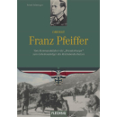 Oberst Franz Pfeiffer - Vom Kommandoführer der...