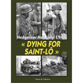 &quot;Dying for Saint-L&ocirc;&quot; - Hedgerow Hell, July 1944