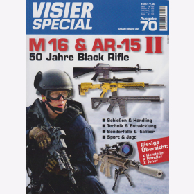 Visier Special 70 - Die Waffenfamilie M 16 &amp; AR-15 II - 50 Jahre Black Rifle