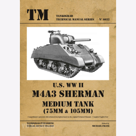 U.S. WWII M4A3 Sherman Medium Tank (75MM &amp; 105MM) - Tankograd Technical Manual Series 6032