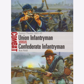 Union Infantryman versus Confederate Infantryman - Eastern Theater 1861-65 - Osprey Combat 2