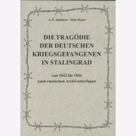 Epifanow Die Trag&ouml;die der deutschen Kriegsgefangenen in Stalingrad von 1942 bis 1956 nach russischen Archivunterlagen